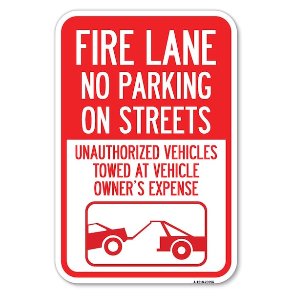 Signmission Fire Lane No Parking on Street Unauthori Heavy-Gauge Aluminum Sign, 12" x 18", A-1218-23996 A-1218-23996 - main